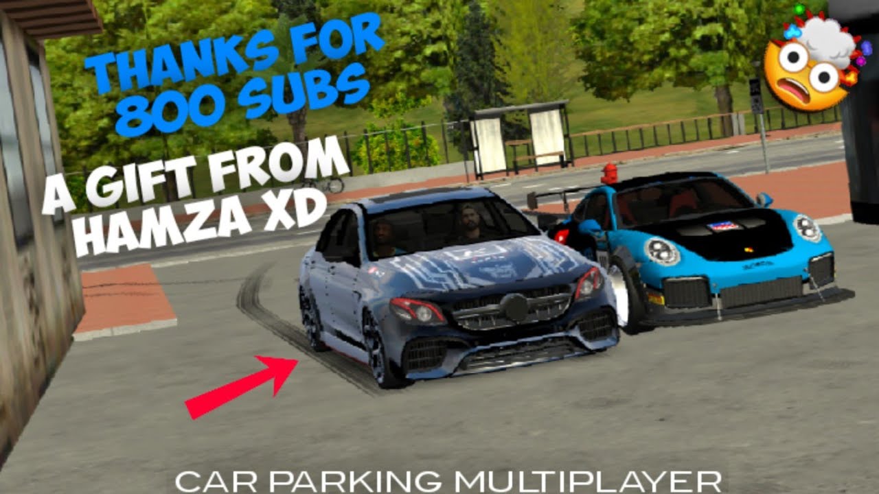 CAR PARKING MULTIPLAYER : THANKS FOR 800 SUBS + A GIFT FROM HAMZA XD