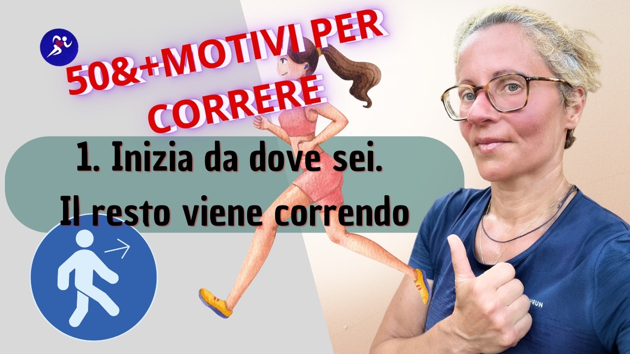 50e+ motivi per correre. 1. Inizia da dove sei. Il resto viene correndo.
