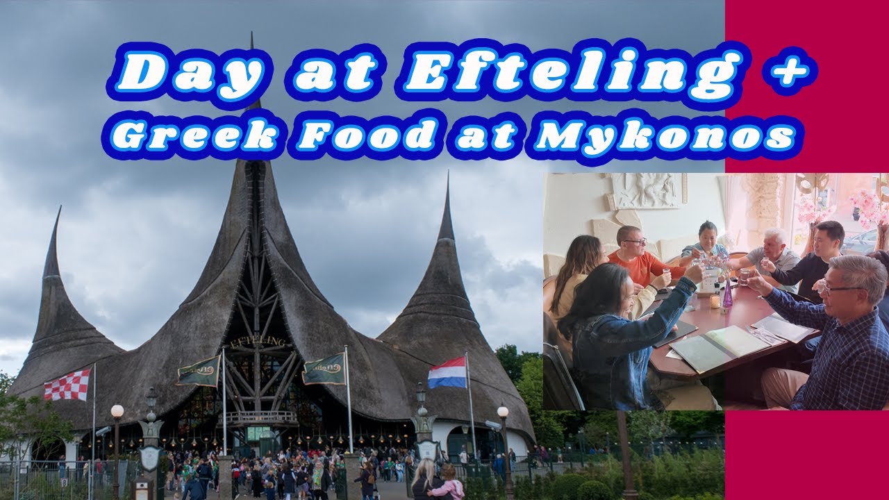 Day at Efteling + Greek Food at Mykonos