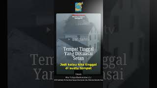 [SHORT] Tempat Tinggal Yang Di Kuasai Setan - Ustadz Badru Salam, Lc