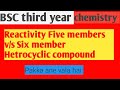 Reactivity of five member and six member Hetrocyclic compound ll BSC third year chemistry ll