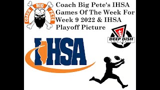 deepdishfootball.com Coach Big Pete's #IHSA 2022 Week 9 Games Of The Week & Playoff Picture So Far