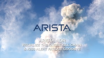 Arista NDR - Visualize the Entire Kill Chain & Kiss Alert Fatigue Goodbye