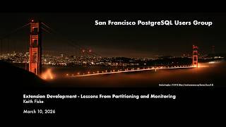 Full “Extension Development - Lessons From Partitioning and Monitoring” with Keith Fiske Guide