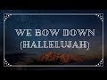 We Bow Down (Hallelujah) - Rev Joey Crisostomo