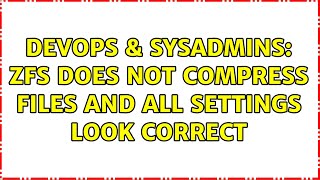 DevOps & SysAdmins: ZFS does not compress files and all settings look correct Information