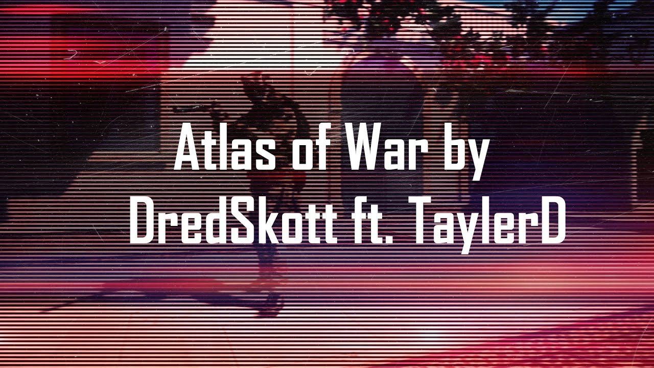 WARFACE | Atlas of War by DredSkott ft. TaylerD (