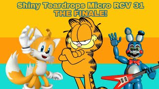 Shiny Teardrops Micro RCV 31 THE FINALE!