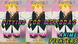 ANIME FIGHTERS SIMULATOR | PITYING FOR MYTHICAL MELIODAS!!! screenshot 4