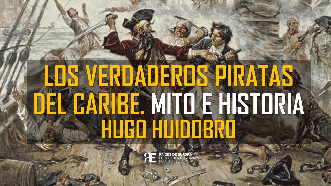 LOS VERDADEROS PIRATAS DEL CARIBE: mito, historia y realidad apasionante. HUGO HUIDOBRO