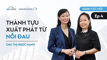 Bí quyết xây THÀNH TỰU, đánh dấu cột mốc sự nghiệp | Chị Ngọc Hạnh - CFO Navigos Group | Cột Mốc EP4