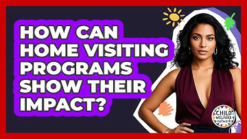 How Can Home Visiting Programs Show Their Impact? - Child Welfare Network