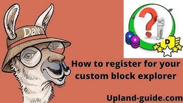 How to register for your custom block explorer in the Upland Metaverse