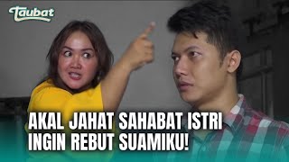 Pergokin Suami Selingkuh Sahabat Istri! | TAUBAT Eps 110 (3/3)