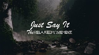 Just Say It - Chilled Lofi Beats to Study/Relax to