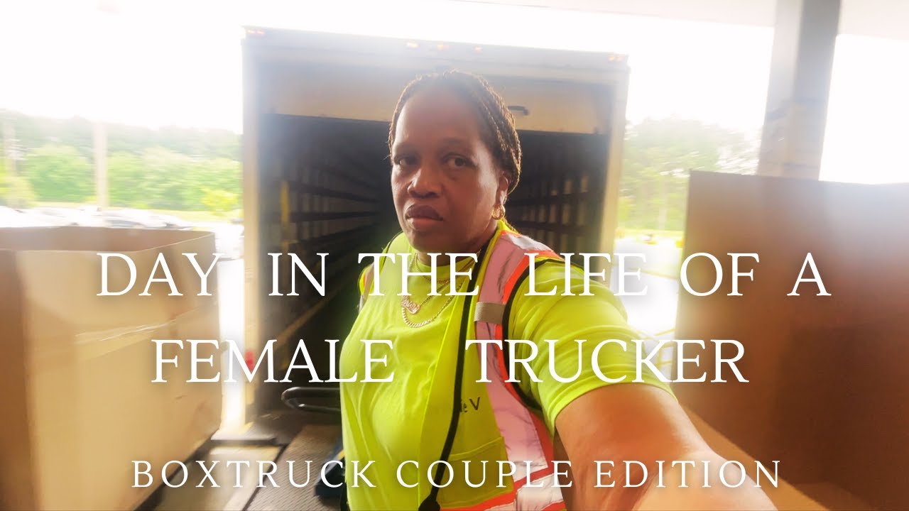 DAY IN THE LIFE OF A FEMALE TRUCKER IN 2023 , Boxtruck Couple Edition