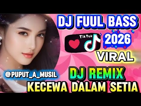 DJ_ KECEWA DALAM SETIA _FULL BASS DJ TERBARU VIRAL TIKTOK 2026 _ by Maika official 