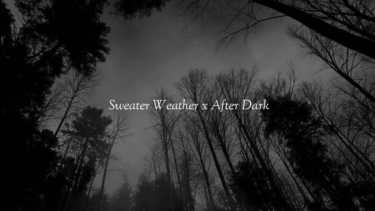 sweater Weather x After Dark (slowed + reverbed). YouTube