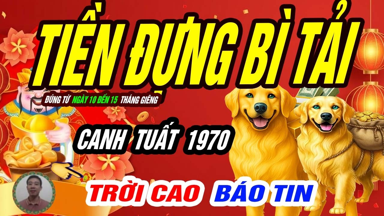 🐕 Canh Tuất 1970: TRỜI THƯƠNG PHẬT ĐỘ Đúng từ ngày 10 đến 15 tháng giêng 2026 TIỀN VỀ NHƯ NƯỚC!