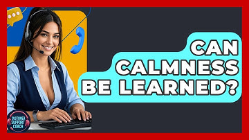 Can Calmness Be Learned? - Customer Support Coach