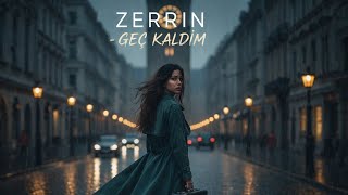 Zerrin - Geç Kaldım