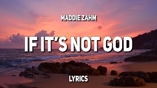 Video thumbnail of "Maddie Zahm - If It's Not God (Lyrics)"