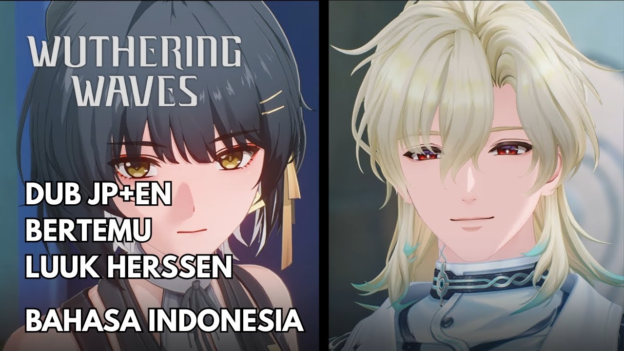 Bertemu Luuk Herssen | Wuthering Waves Story 3.0 | Bahasa Indonesia