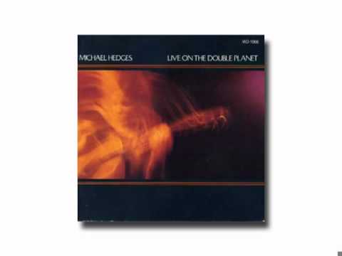 Michael Hedges — Michael Hedges / A Love Bizarre
