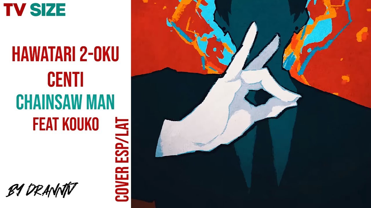 Chainsaw Man ED 3 Hawatari 2 Oku Centi Feat Kouko chan COVER Chainsaw man ed 3 hawatari 2 oku centi feat kouko chan cover
