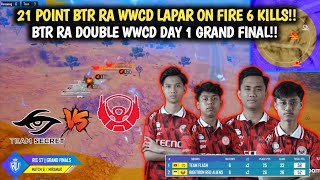21 POINT BTR RA WWCD LAPAR ON FIRE 6 KILLS‼️BTR RA DOUBLE WWCD DAY 1 GRAND FINAL‼️Pubg Mobile