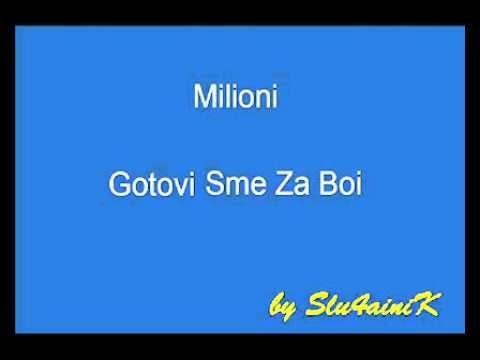 Milioni Gotovi Sme Za Boi 