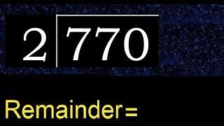 Divide 770 by 2 , remainder  . Division with 1 Digit Divisors . How to do