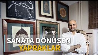 Sanata Dönüşen Yapraklar