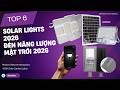 Đèn Năng Lượng Mặt Trời 2026 TOP 6 Lựa Chọn Tốt Nhất Cho Sân Vườn  Công Suất Đến 600W