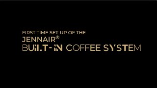 First Time Set-Up of the Built-In Coffee Maker | JennAir