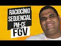 Raciocínio Sequencial para PM CE - Banca FGV
