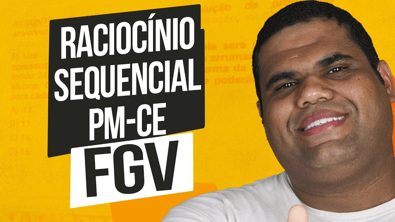 Raciocínio Sequencial para PM CE - Banca FGV