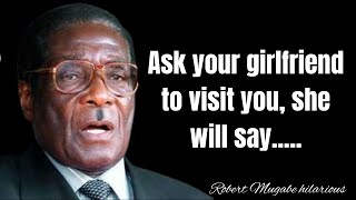 Robert Mugabe Hilarious Quotes Most Funny Quotes Robert Mugabe Unforgetable Quotes