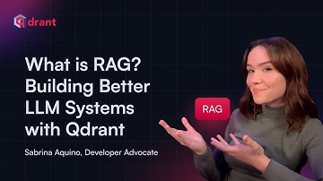 What is RAG? Building Better LLM Systems with Qdrant