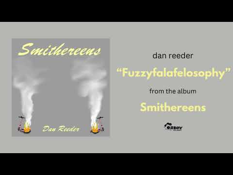 Dan Reeder "Fuzzyfalafelosophy" - Smithereens