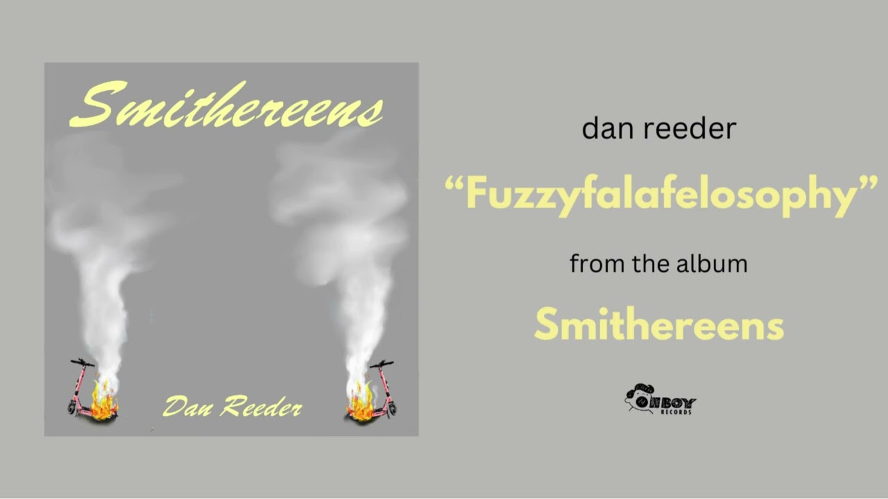 Watch Dan Reeder "Fuzzyfalafelosophy" - Smithereens on YouTube