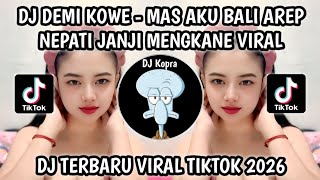 DJ MAS AKU BALI AREP NEPATI JANJI TAK JALOK KOWE RA NGAPUSI || DJ DEMI KOWE TREND VIRAL TIKTOK 2026
