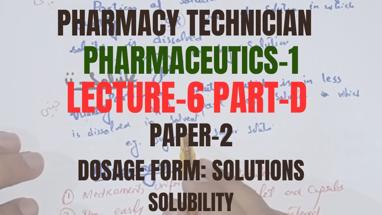 Pharmaceutics/Lecture-6 D/Solutions/Solvent/Solute/Solubility/Solubilization/Pharmacy Technician