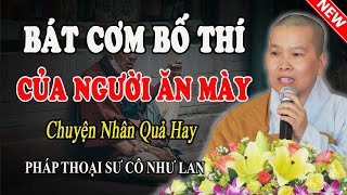 Chuyện Nhân Quả Hay | BÁT CƠM BỐ THÍ CỦA NGƯỜI ĂN MÀY (Cực Hay & Cảm Động)- Pháp Thoại Sư Cô Như Lan