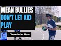 Mean bullies dont let kid play basketball instantly regret it  dharminder mann