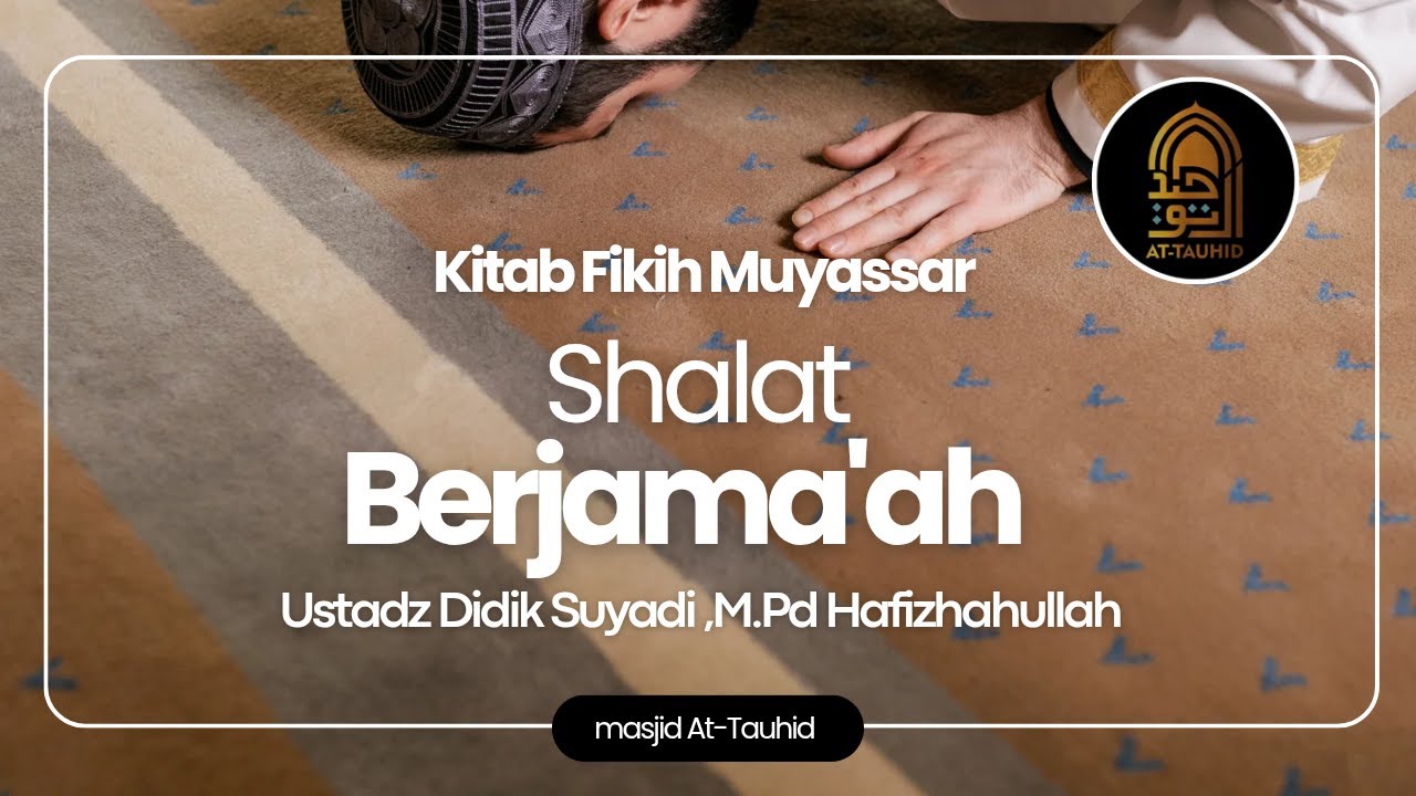 Bab Shalat Berjama'ah. Ustadz Didik Suyadi,M.Pd حفظه الله
