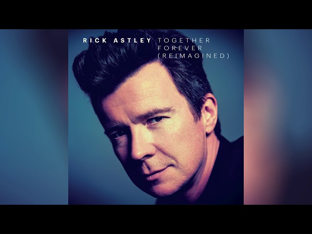 Rick Astley - Together Forever (Reimagined) (Official Audio) - YouTube