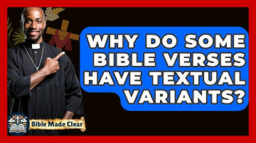 Why Do Some Bible Verses Have Textual Variants? - BibleMadeClear.com