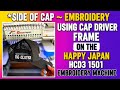 How to Embroider the Side of a Cap | Happy Japan HCD3 1501 Cap Driver Tutorial