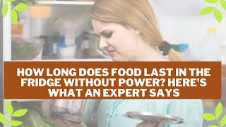 How Long Does Food Last in the Fridge Without Power? Here's What an Expert Says